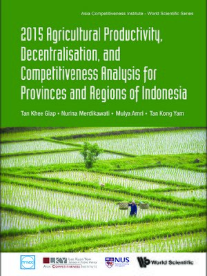 cover image of 2015 Agricultural Productivity, Decentralisation, and Competitiveness Analysis For Provinces and Regions of Indonesia